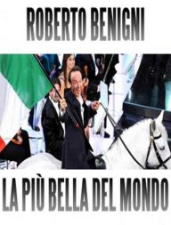 Roberto Benigni – La Piu’ Bella Del Mondo