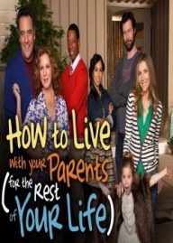 How To Live With Your Parents (For The Rest Of Your Life)