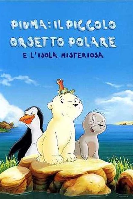 Piuma: il Piccolo Orsetto Polare e l’Isola Misteriosa (2005)