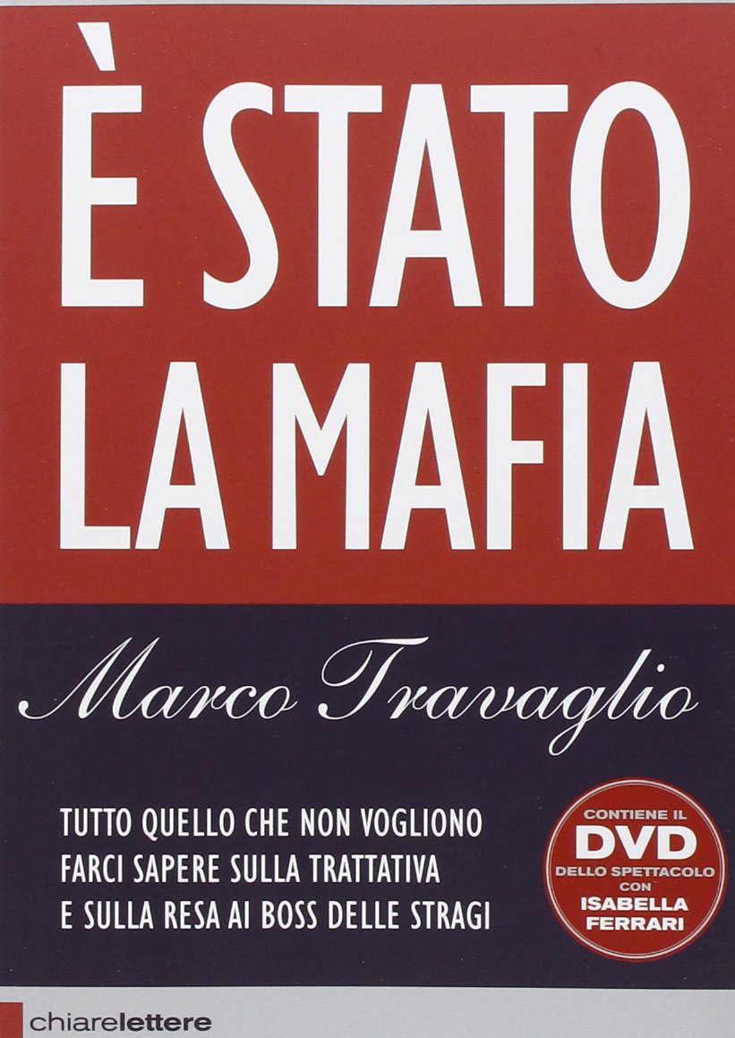 E’ Stato la mafia – Tutto quello che non vogliono farci sapere sulla trattativa e sulla resa ai boss delle stragi (2014)