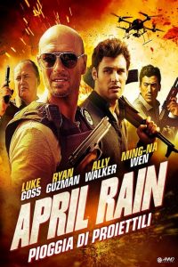 April Rain – Pioggia di proiettili [HD] (2014)