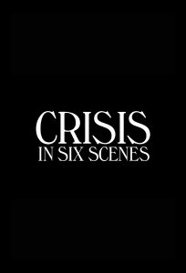 Crisis in Six Scenes