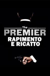 The Premier – Rapimento e ricatto [HD] (2016)