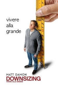 Downsizing – Vivere alla grande [HD] (2017)