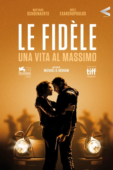 Le fidèle – Una vita al massimo [HD] (2017)