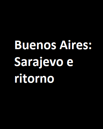 Buenos Aires: Sarajevo e ritorno (1999)