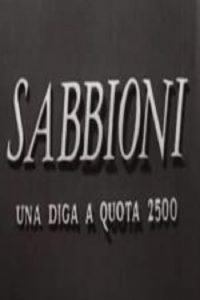 Sabbioni – Una diga a quota 2500 (1953)