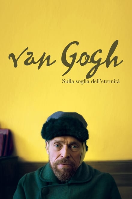 Van Gogh – Sulla soglia dell’eternità [HD] (2018)