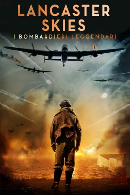 Lancaster Skies – I bombardieri leggendari [HD] (2019)