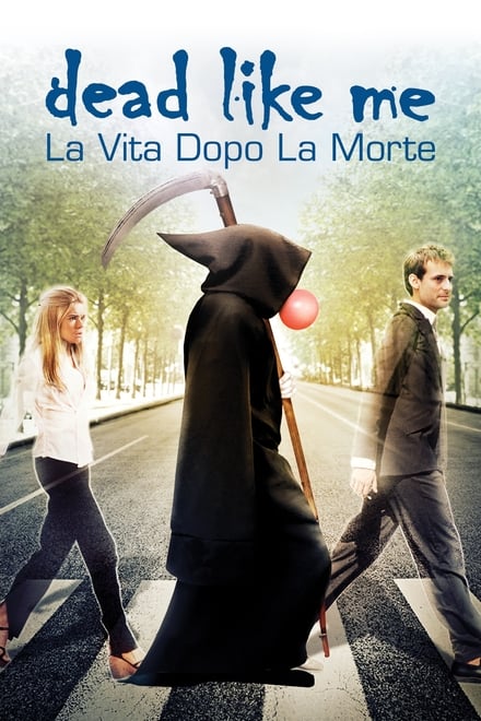 Dead like me – Il film (2009)