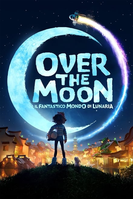 Over the Moon – Il fantastico mondo di Lunaria [HD] (2020)