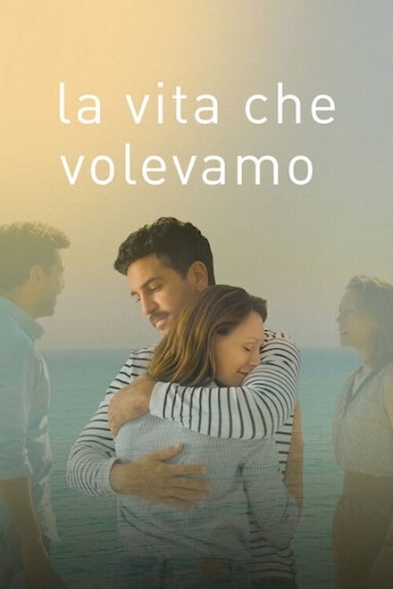 La vita che volevamo [HD] (2020)