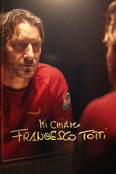 Mi chiamo Francesco Totti [HD] (2020)