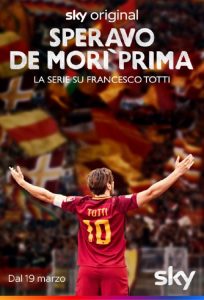 Speravo de morì prima – La Serie su Francesco Totti [HD]