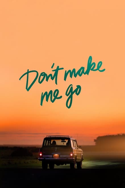 Don’t Make Me Go – Non farmi andar via [HD] (2022)