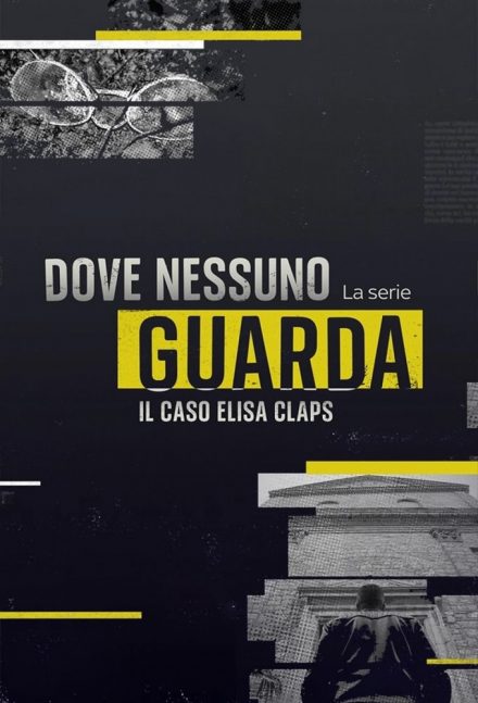 Dove nessuno guarda – Il caso Elisa Claps