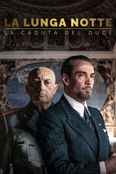 La lunga notte – La caduta del Duce [HD]