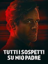 Tutti i sospetti su mio padre (2021)